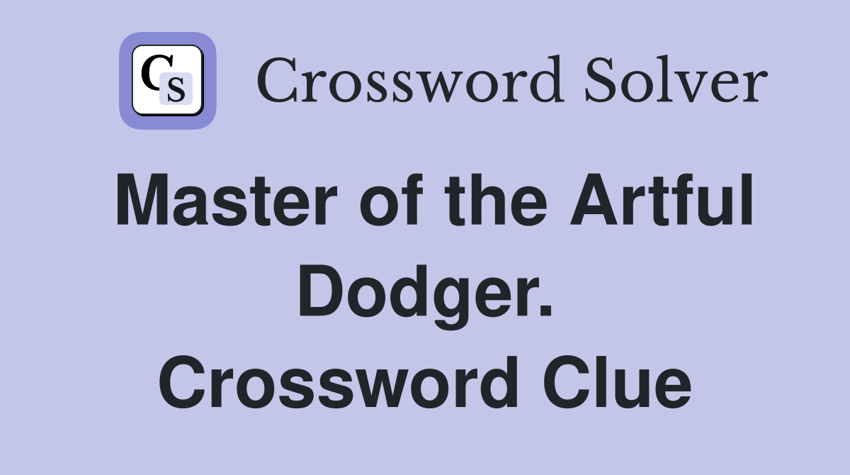 Master of the Artful Dodger. Crossword Clue