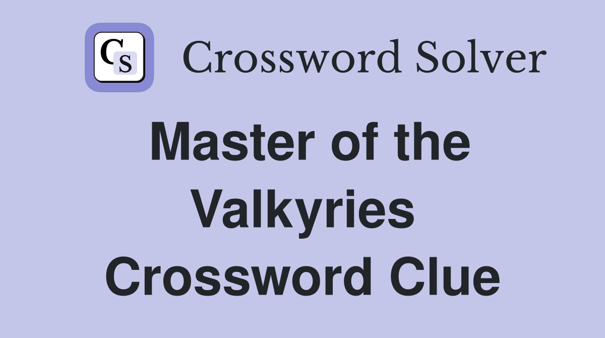Master of the Valkyries Crossword Clue