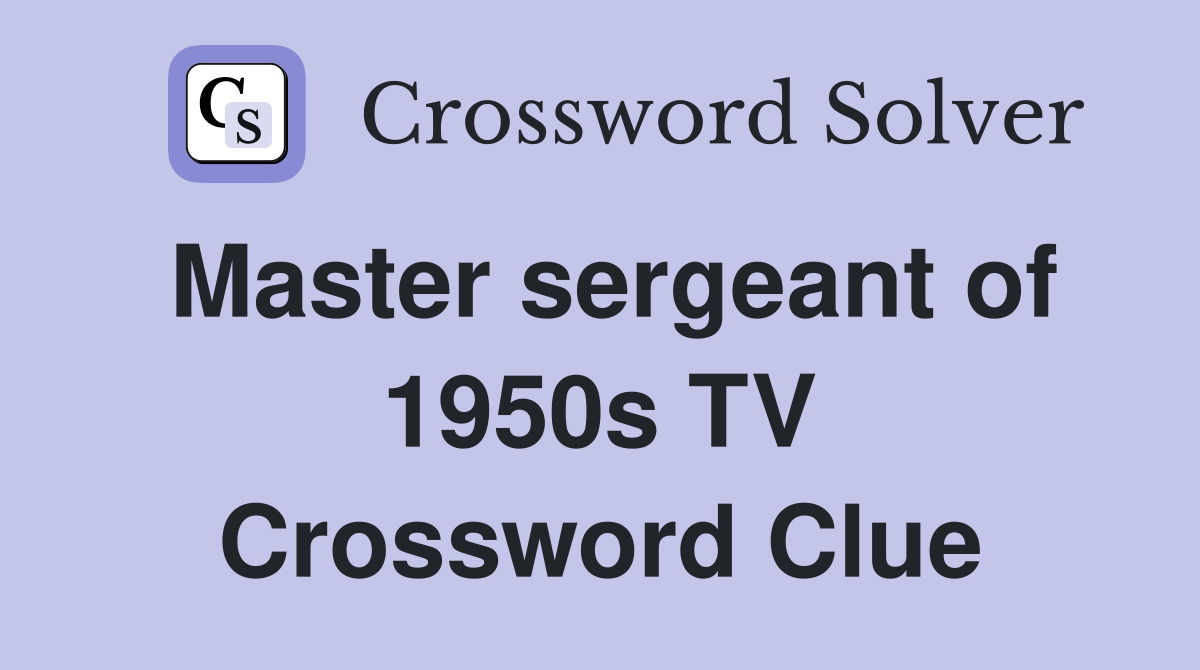 Master sergeant of 1950s TV Crossword Clue