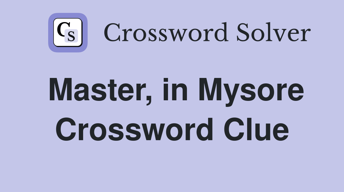 Master, in Mysore Crossword Clue