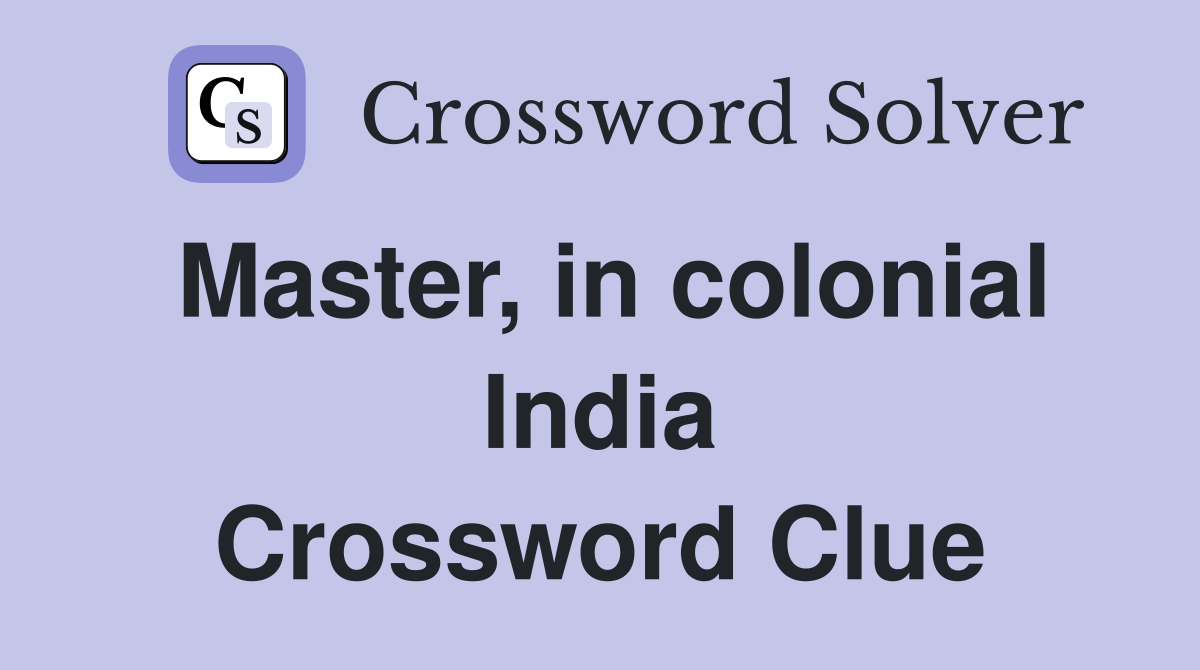 Master, in colonial India Crossword Clue