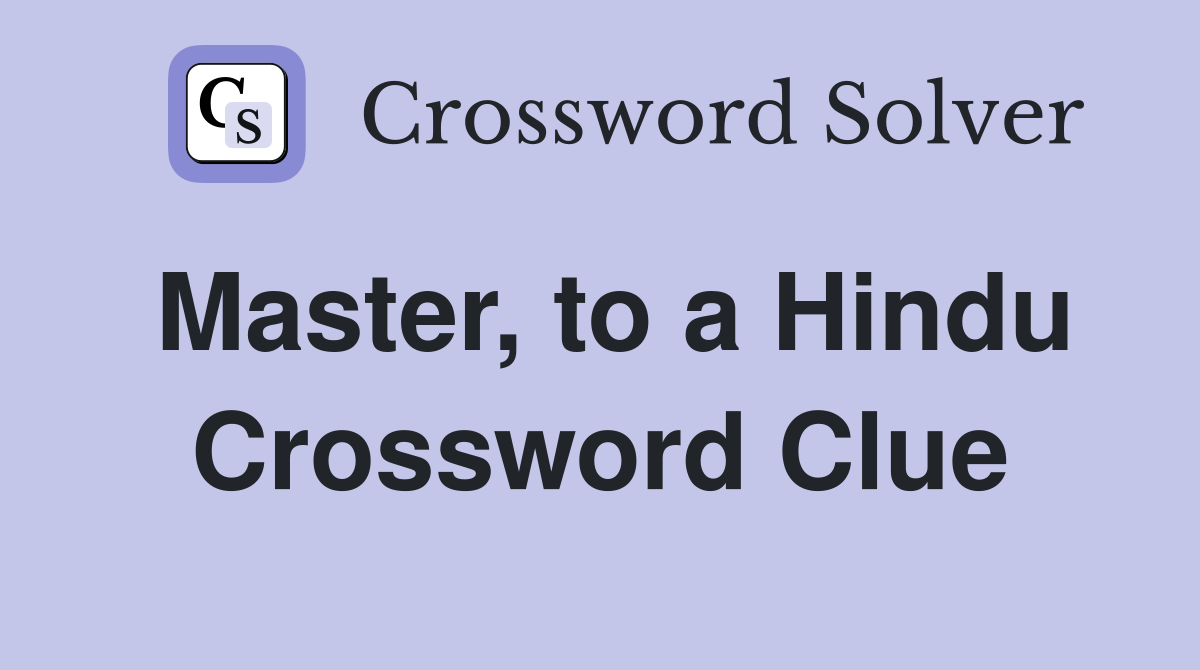 Master, to a Hindu Crossword Clue