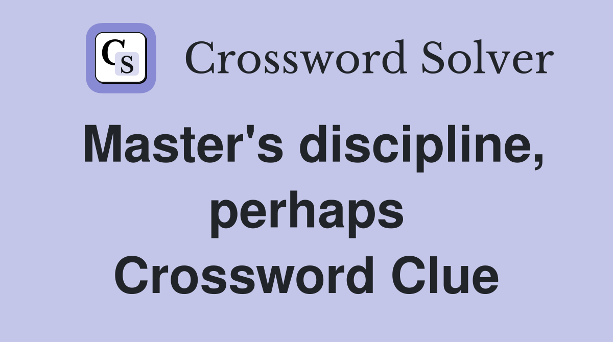 Master's discipline, perhaps Crossword Clue