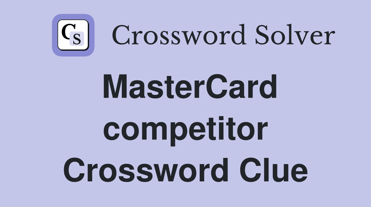 MasterCard competitor Crossword Clue