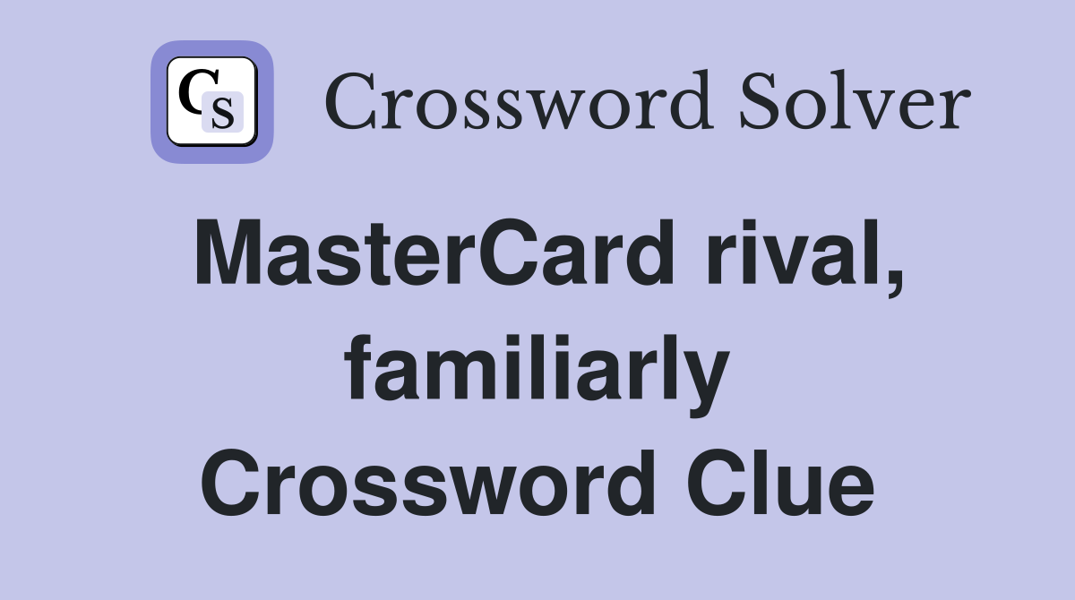 MasterCard rival, familiarly Crossword Clue