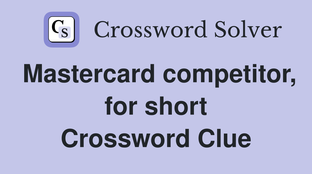 Mastercard competitor, for short Crossword Clue