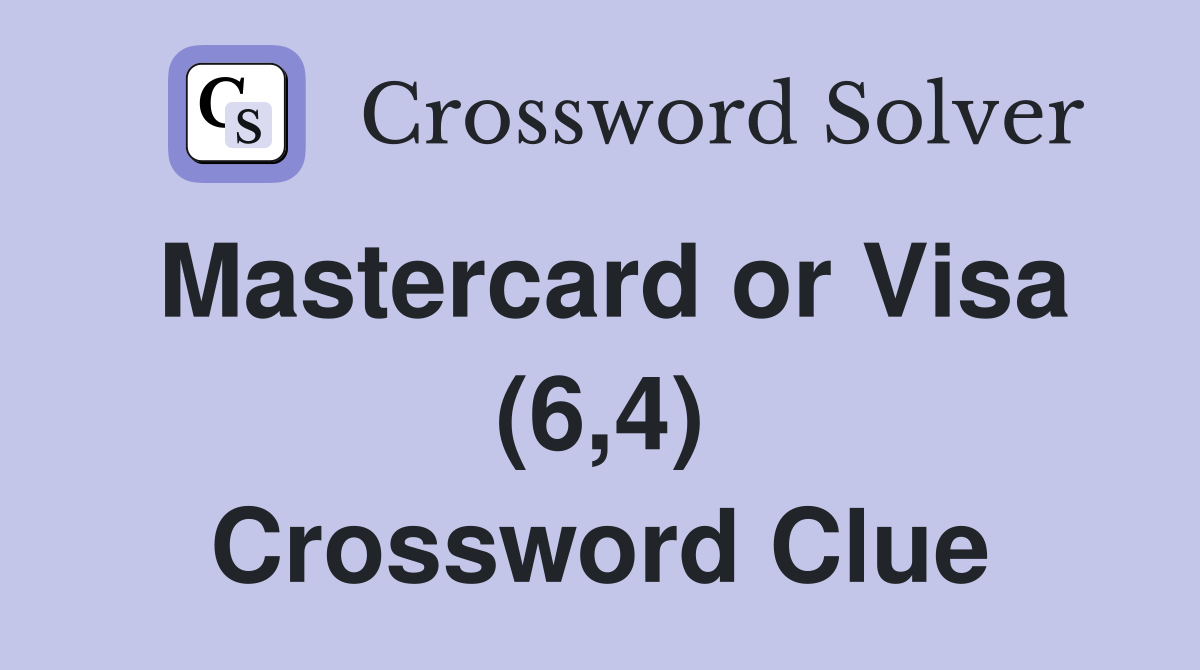 Mastercard or Visa (6,4) Crossword Clue
