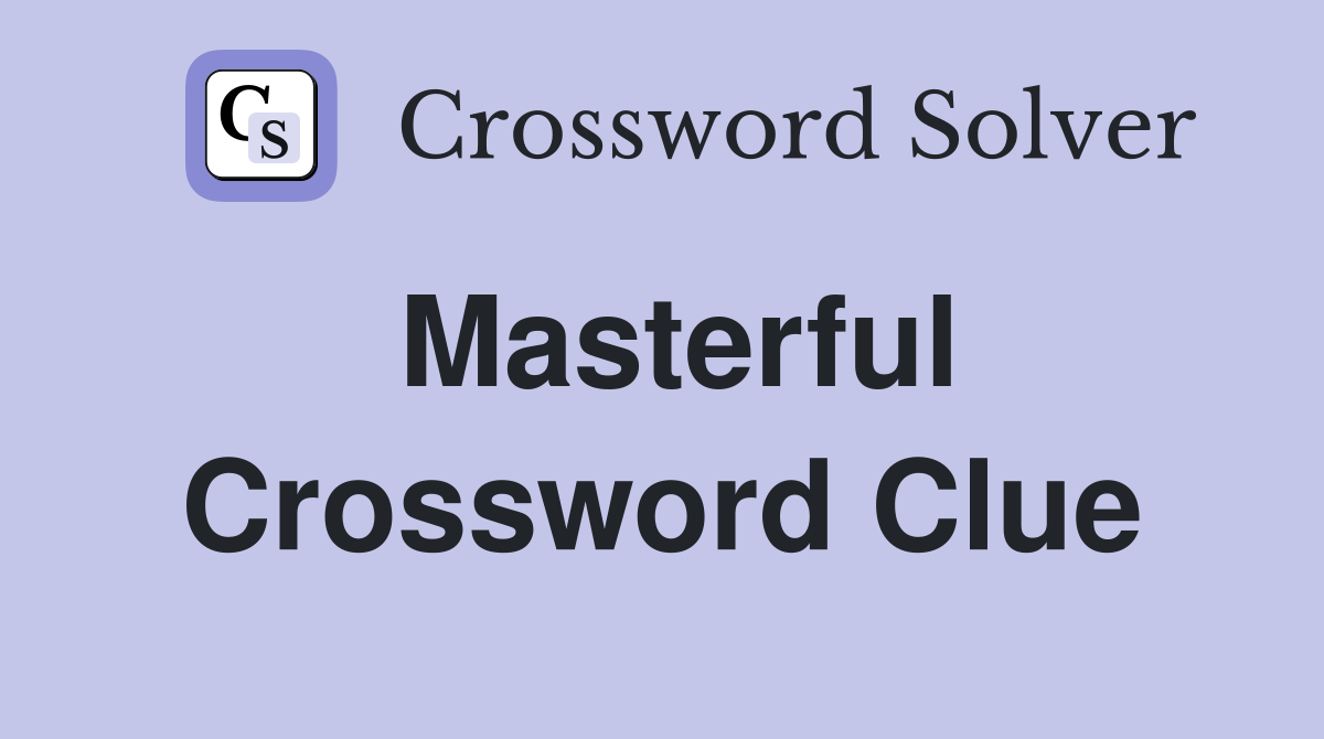 Masterful Crossword Clue