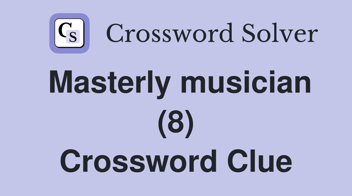 Masterly musician (8) Crossword Clue
