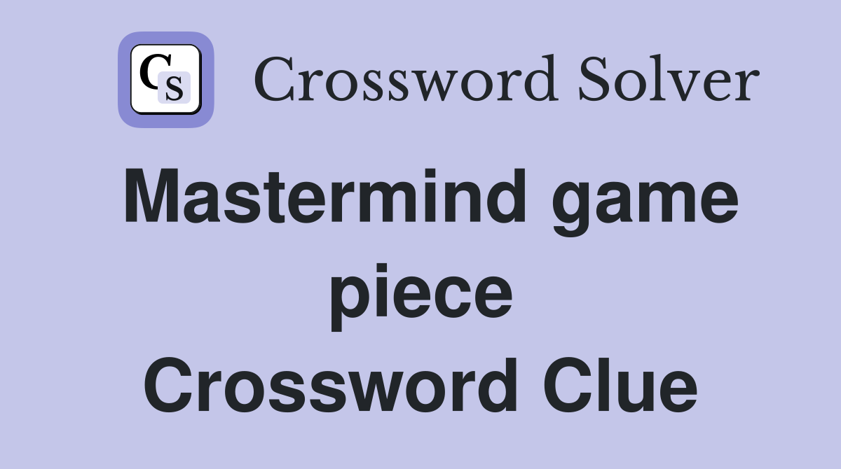 Mastermind game piece Crossword Clue