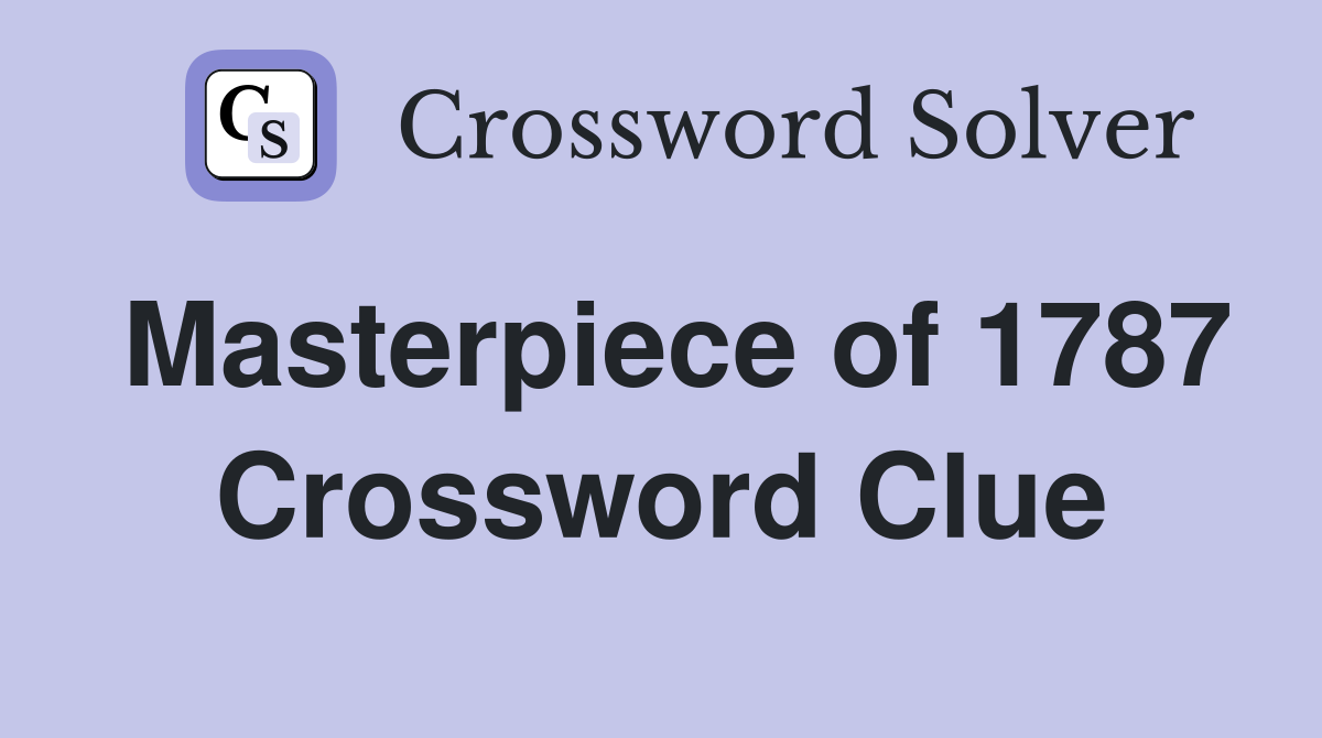 Masterpiece of 1787 Crossword Clue