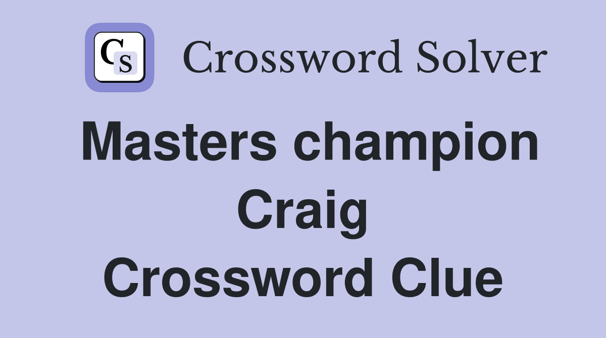 Masters champion Craig Crossword Clue