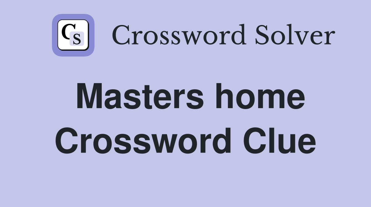 Masters home Crossword Clue
