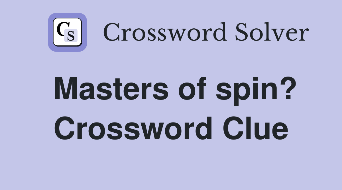 Masters of spin? Crossword Clue