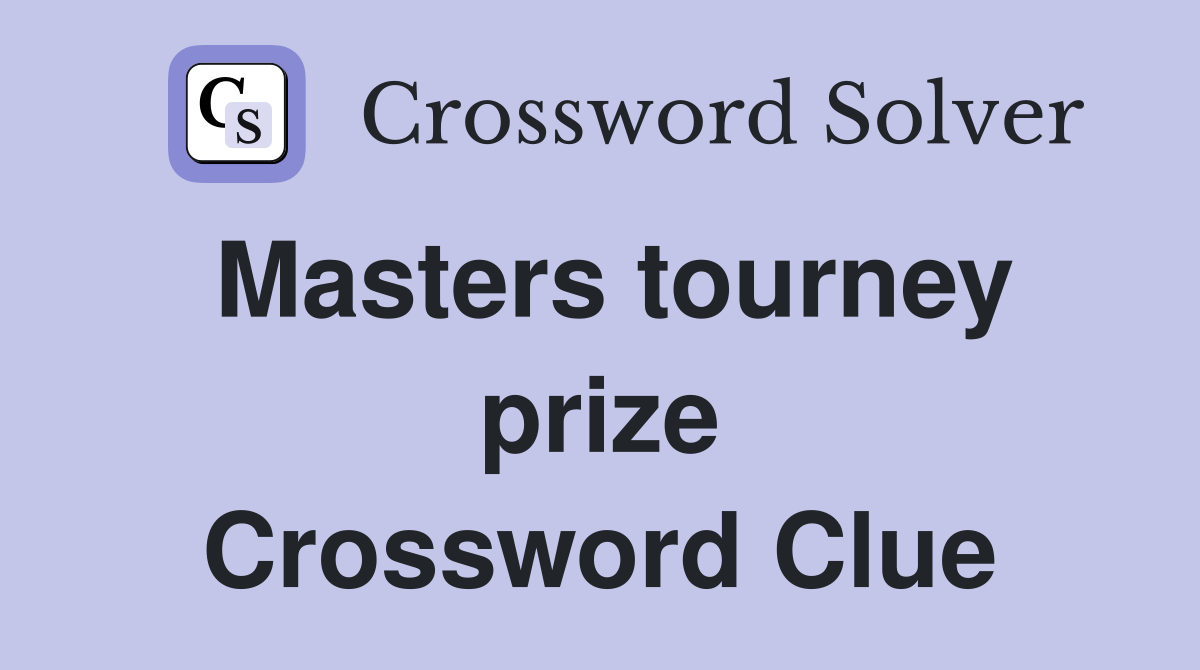 Masters tourney prize Crossword Clue