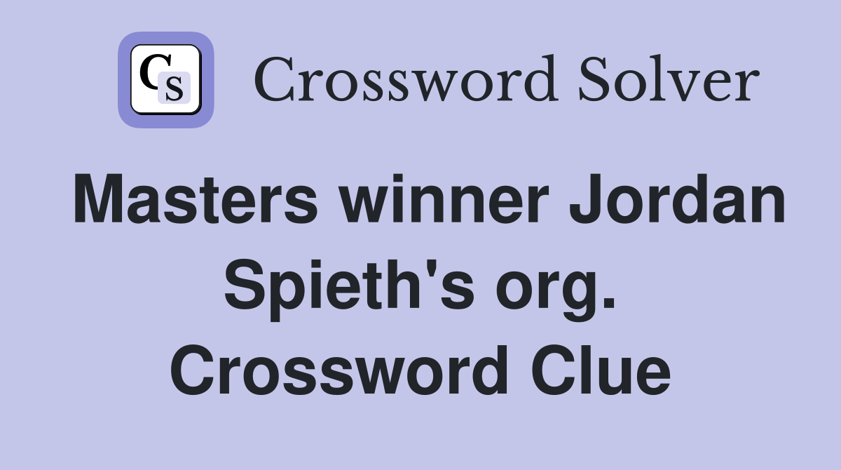 Masters winner Jordan Spieth's org. Crossword Clue