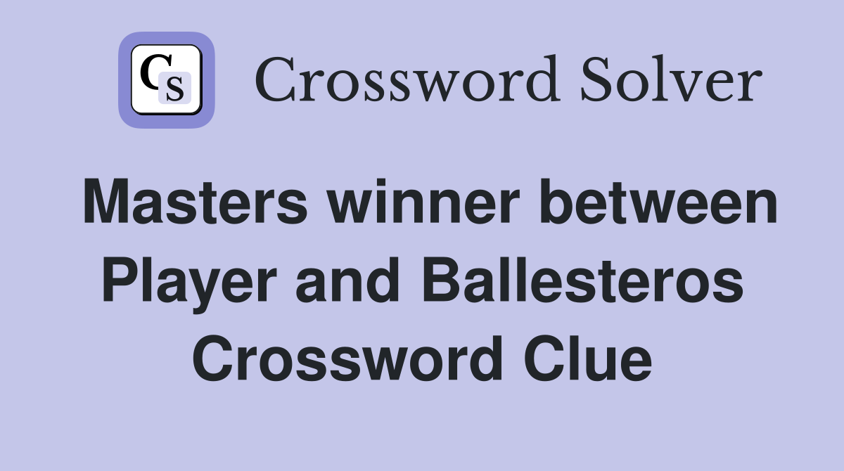 Masters winner between Player and Ballesteros Crossword Clue