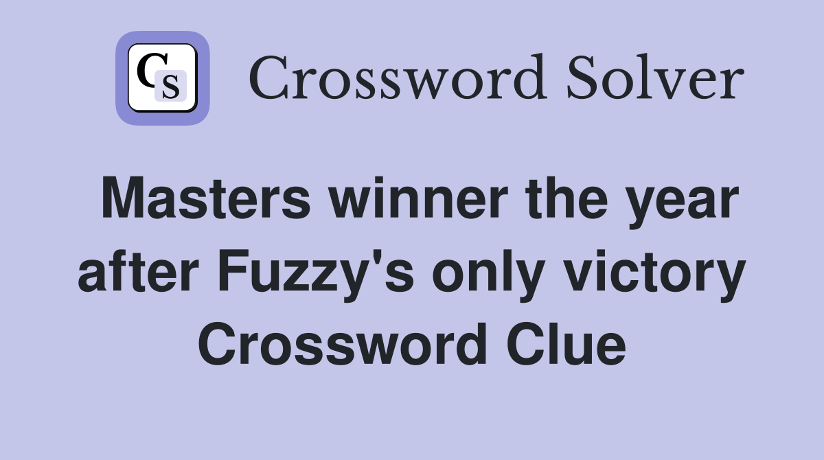 Masters winner the year after Fuzzy's only victory Crossword Clue
