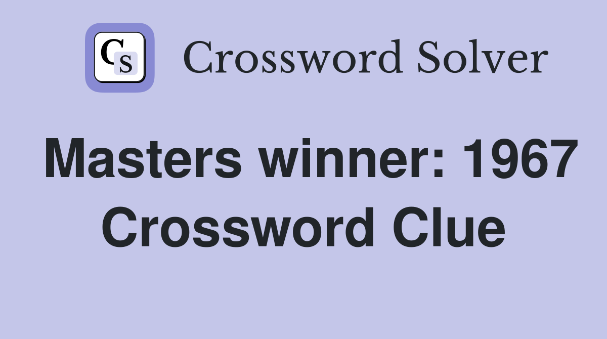 Masters winner: 1967 Crossword Clue