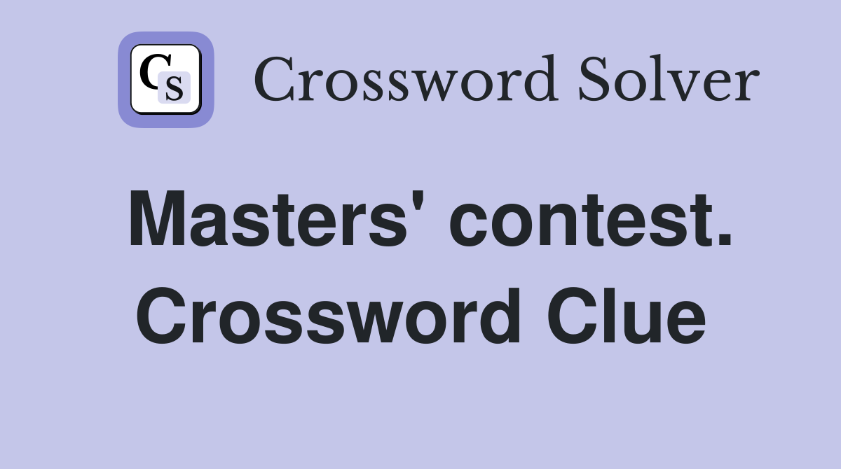 Masters' contest. Crossword Clue