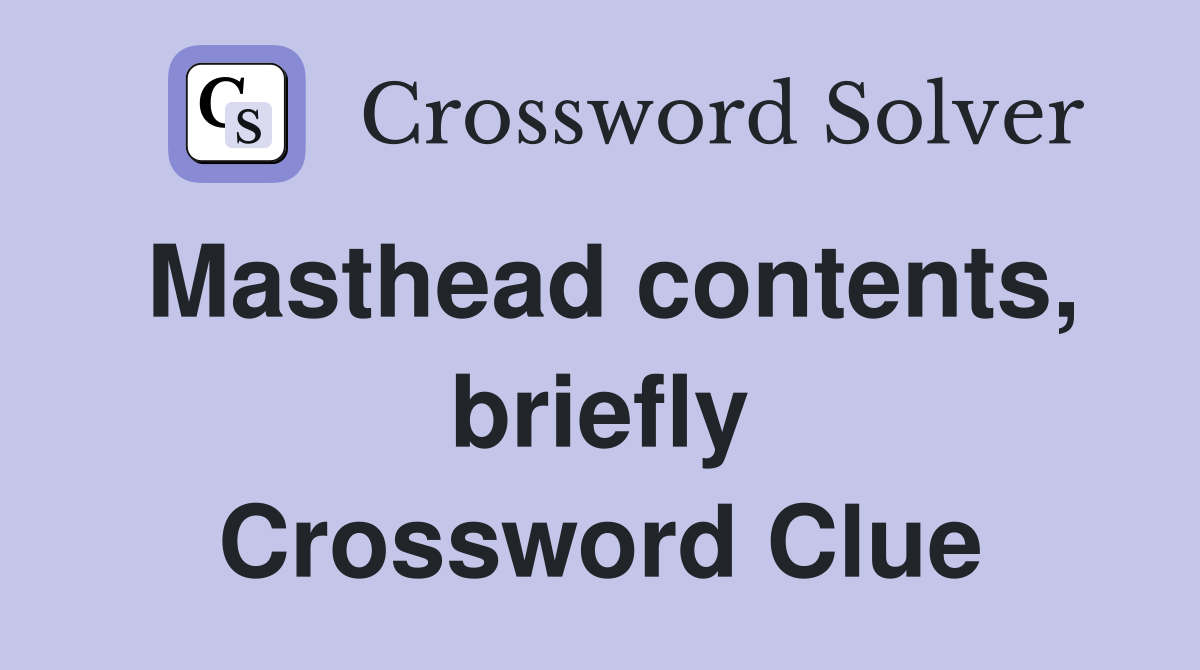 Masthead contents, briefly Crossword Clue