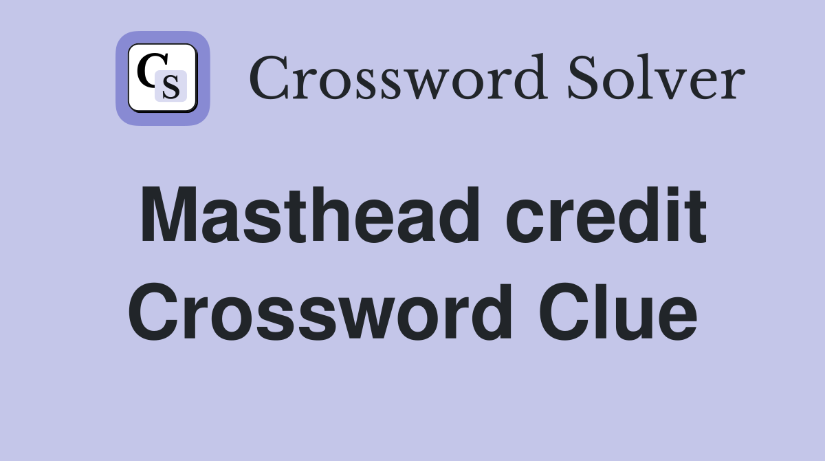Masthead credit Crossword Clue