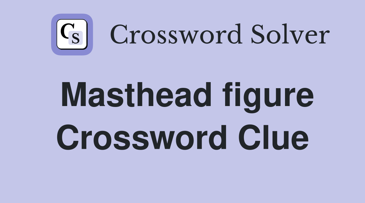 Masthead figure Crossword Clue