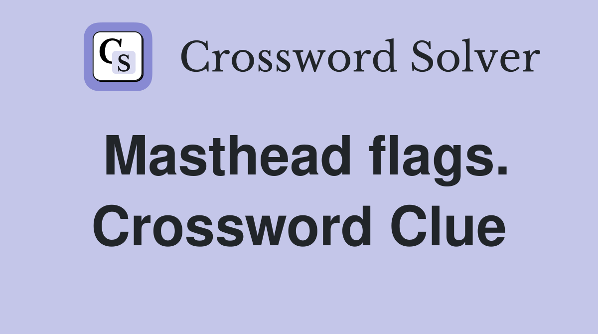 Masthead flags. Crossword Clue