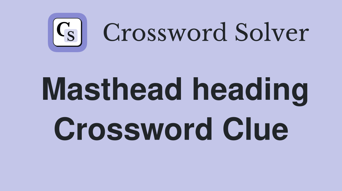 Masthead heading Crossword Clue