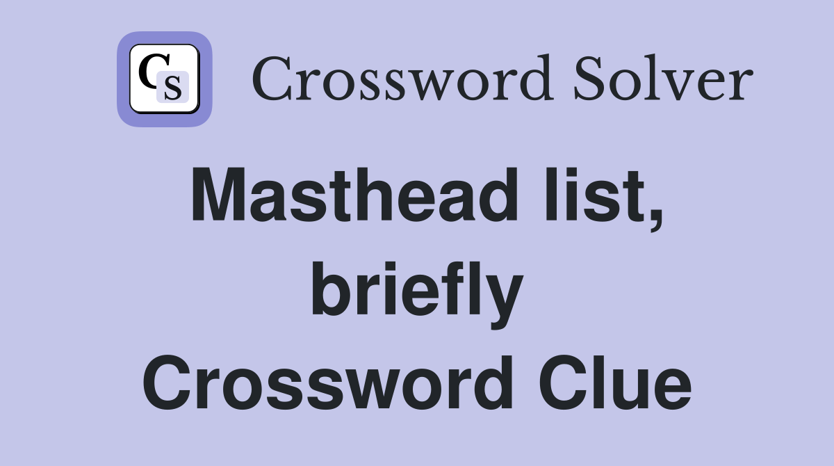 Masthead list, briefly Crossword Clue