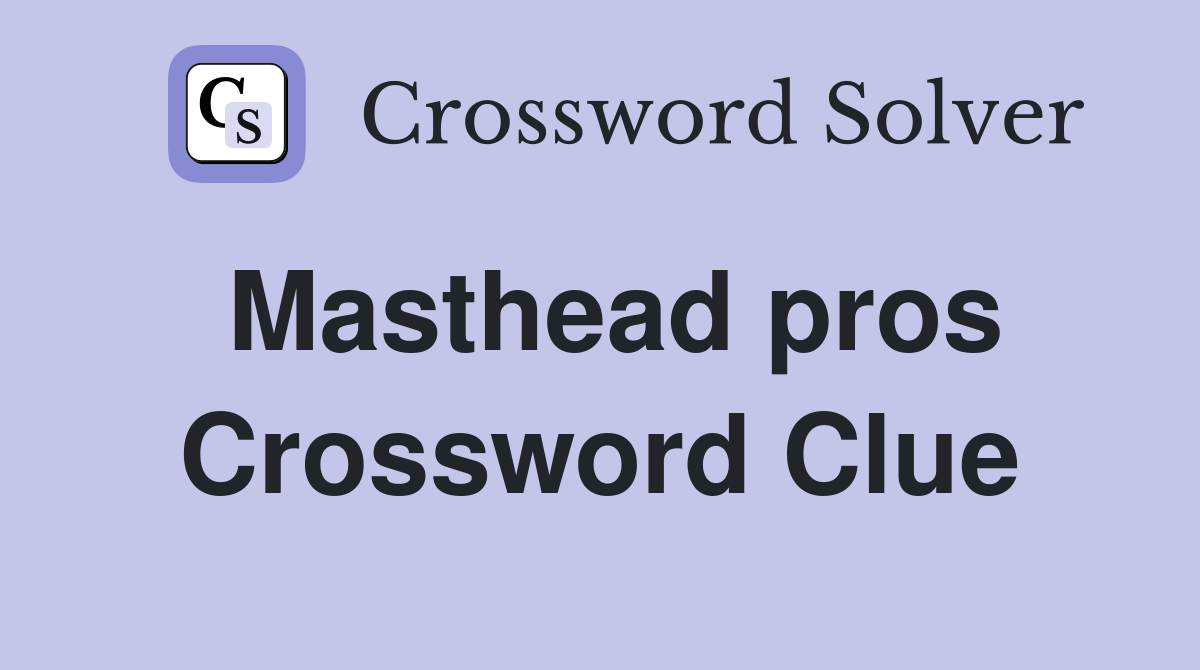 Masthead pros Crossword Clue
