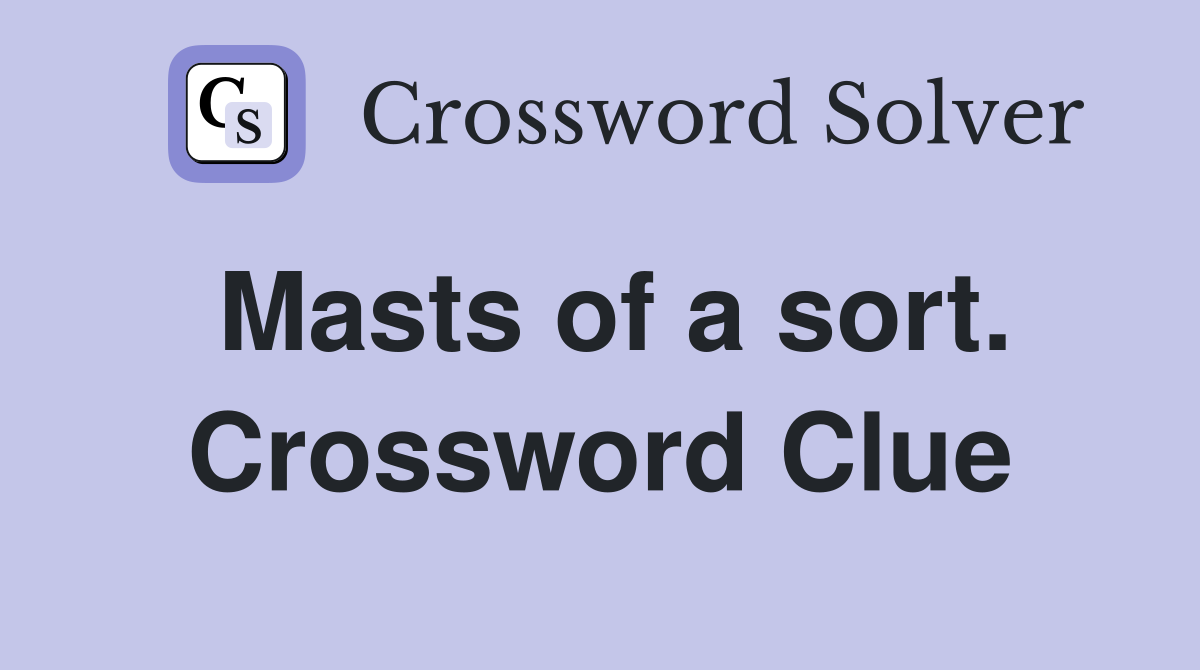 Masts of a sort. Crossword Clue