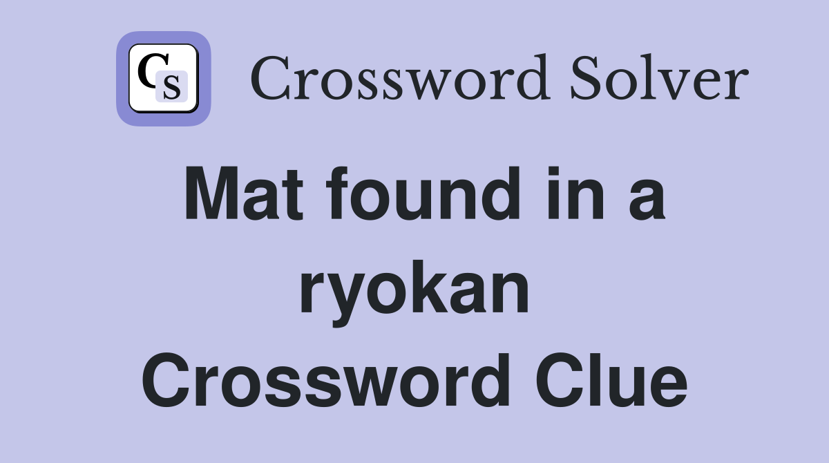 Mat found in a ryokan Crossword Clue