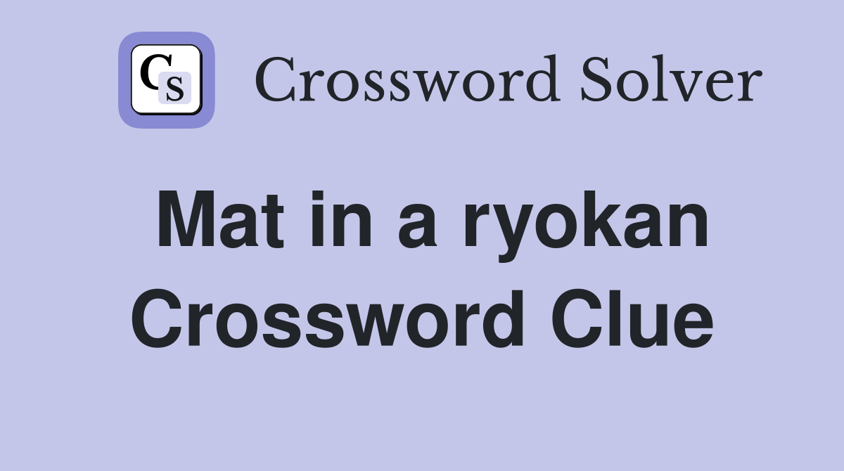 Mat in a ryokan Crossword Clue