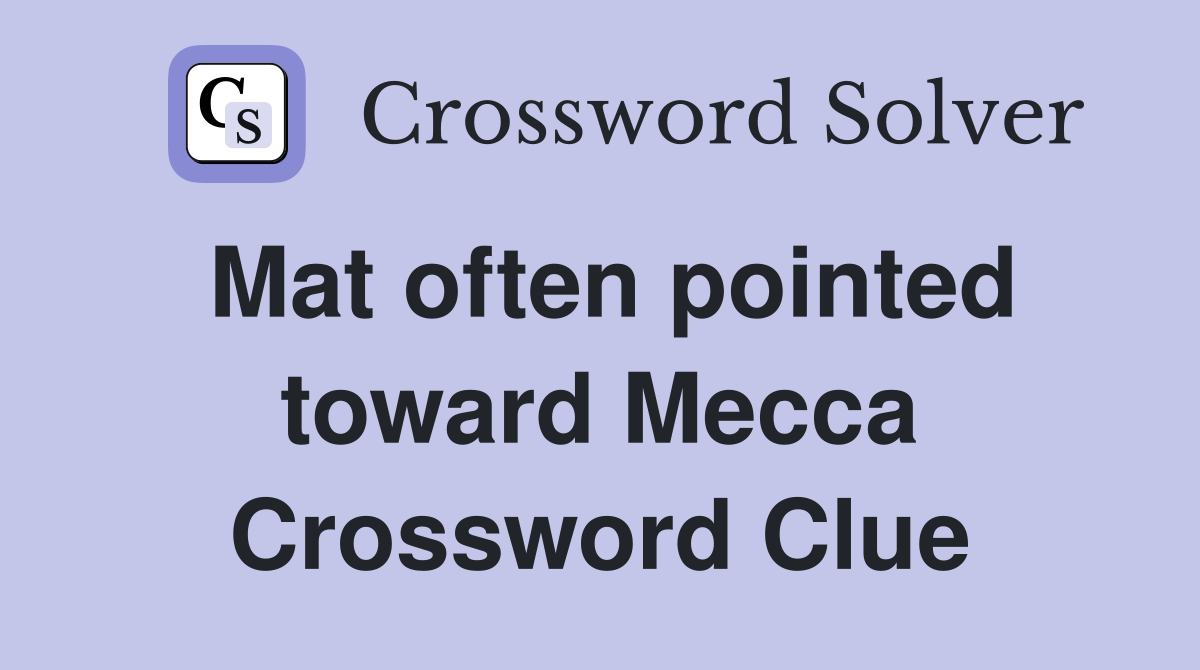 Mat often pointed toward Mecca Crossword Clue