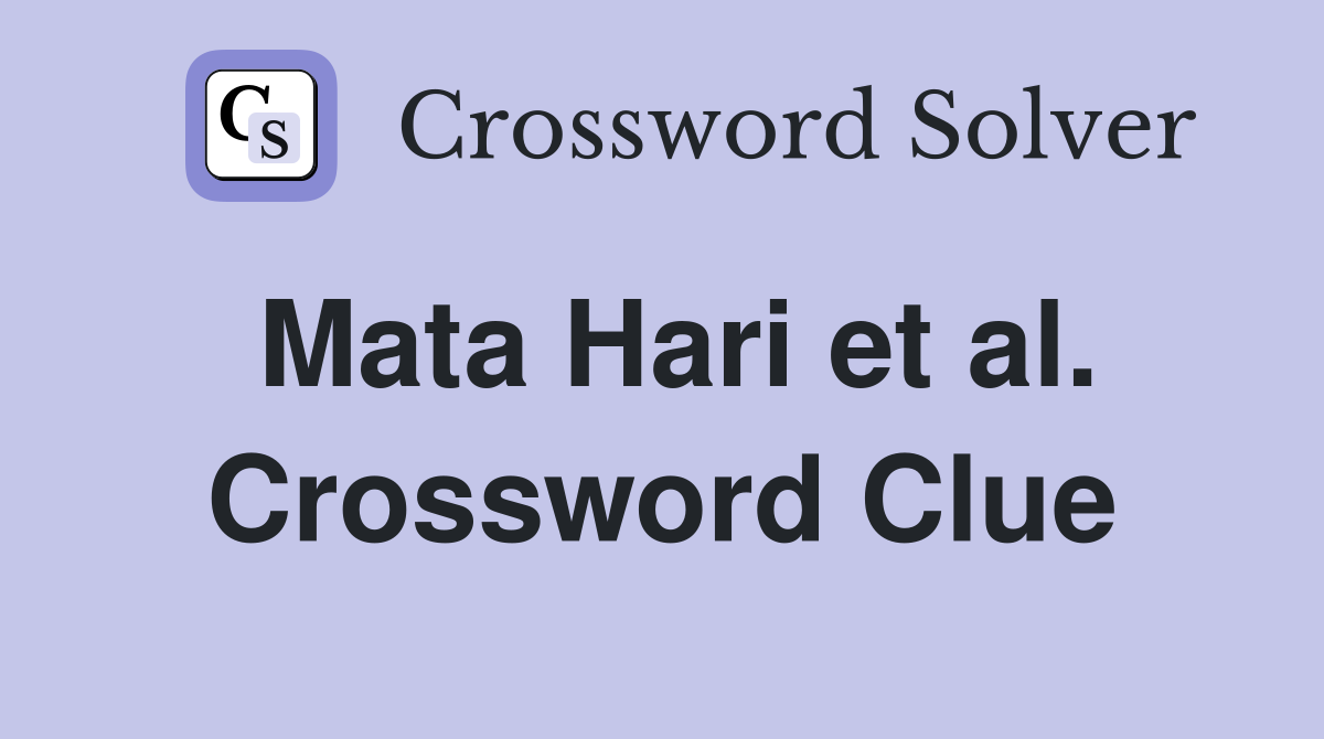 Mata Hari et al. Crossword Clue