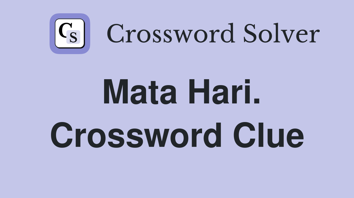 Mata Hari. Crossword Clue