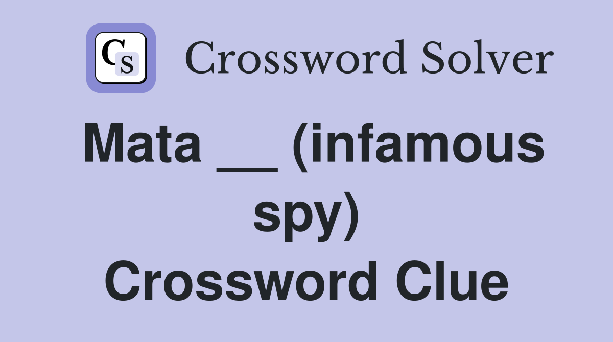 Mata __ (infamous spy) Crossword Clue