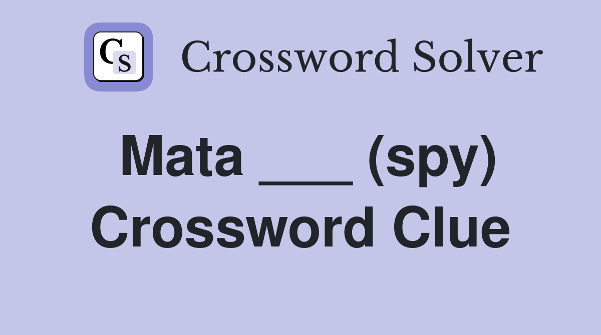Mata ___ (spy) Crossword Clue