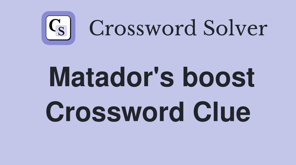 Matador's boost Crossword Clue
