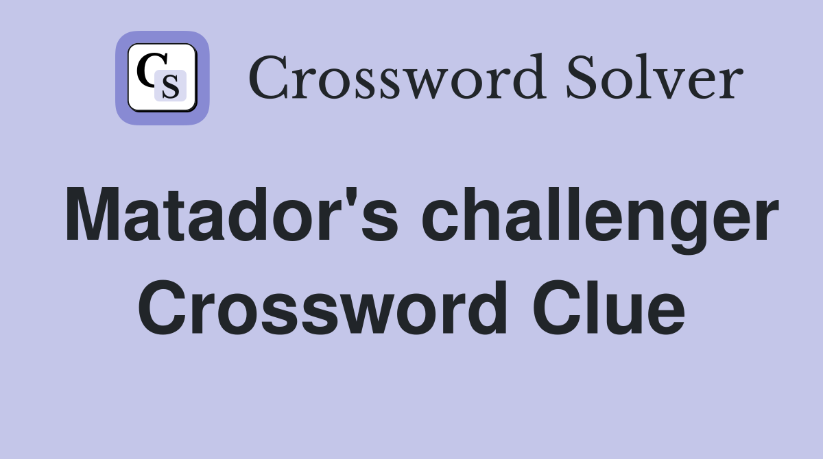 Matador's challenger Crossword Clue