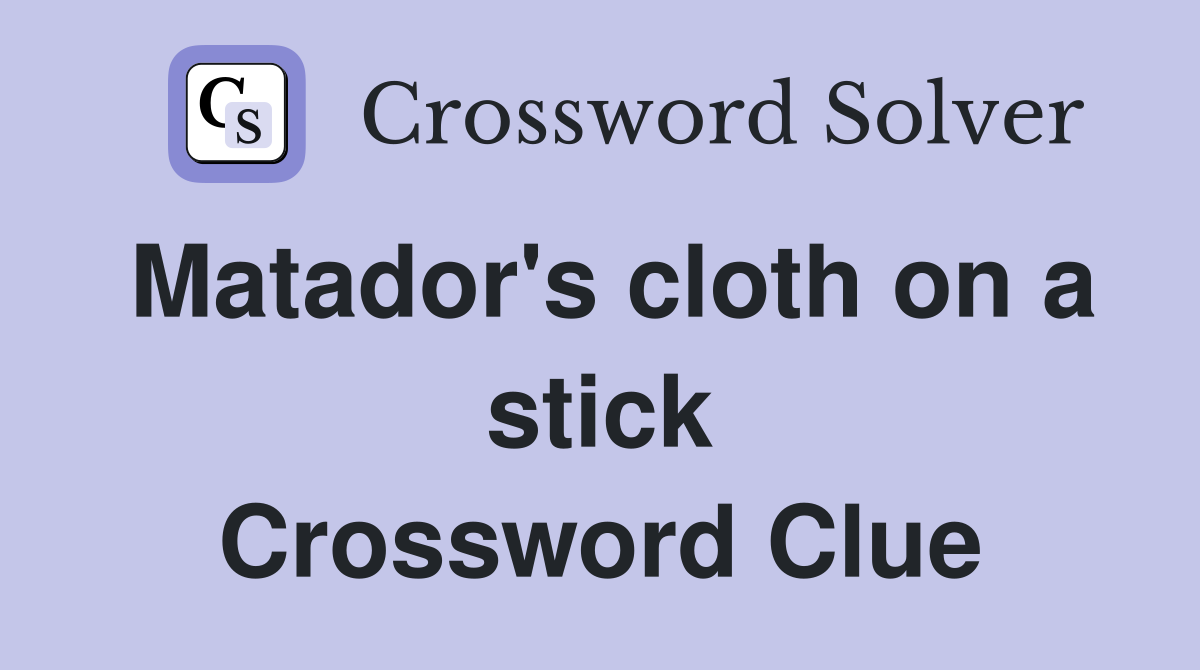 Matador's cloth on a stick Crossword Clue