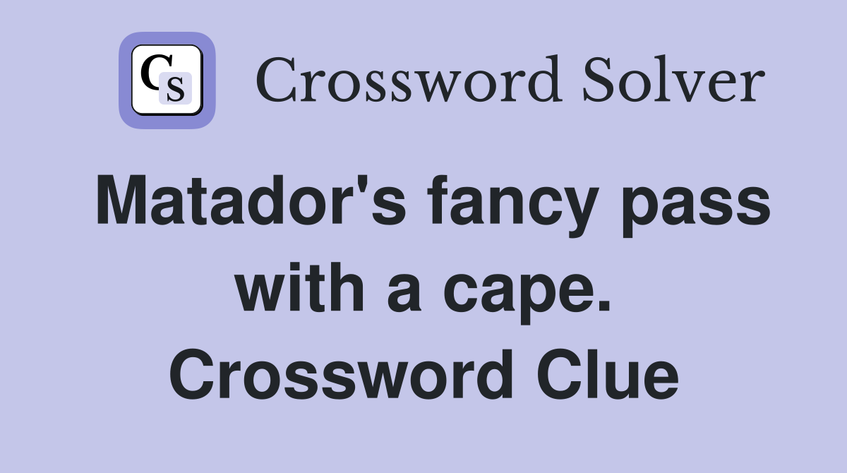 Matador's fancy pass with a cape. Crossword Clue