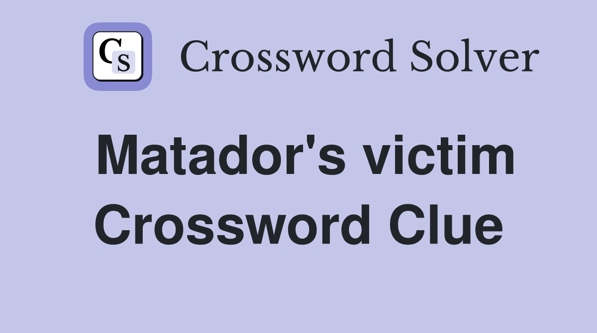 Matador's victim Crossword Clue