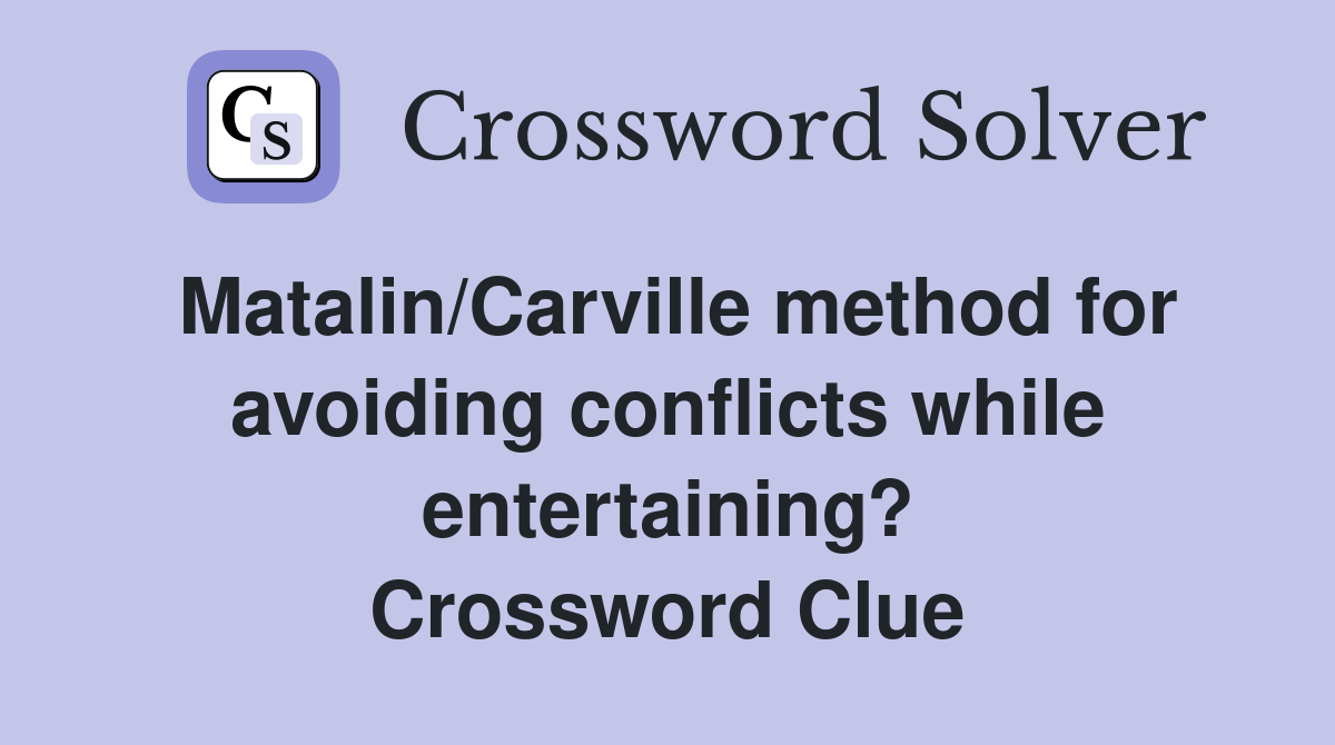 Matalin/Carville method for avoiding conflicts while entertaining? Crossword Clue