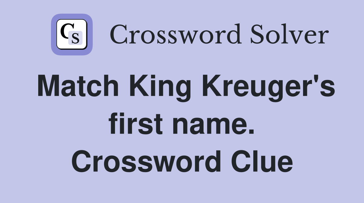 Match King Kreuger's first name. Crossword Clue