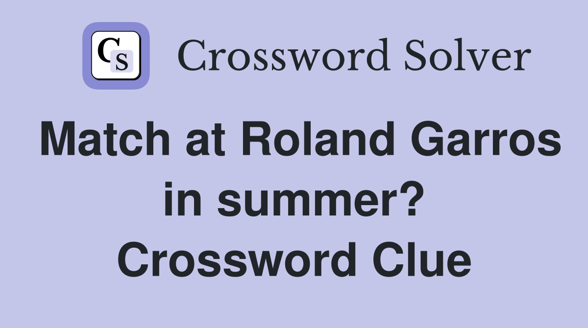 Match at Roland Garros in summer? Crossword Clue