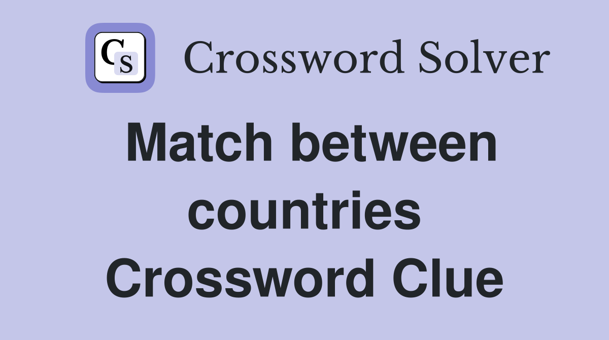 Match between countries Crossword Clue