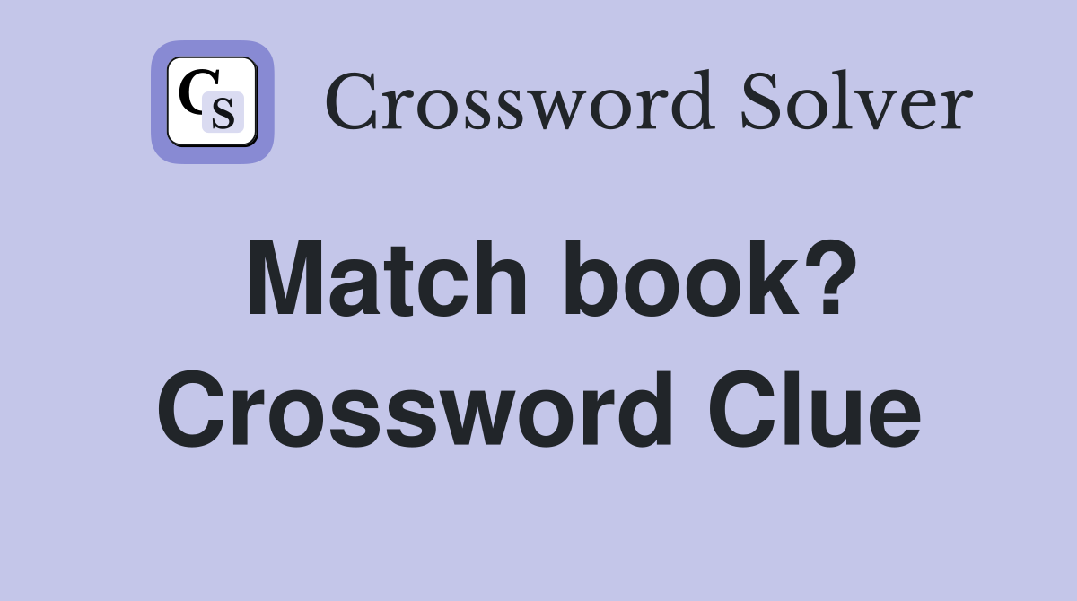 Match book? Crossword Clue