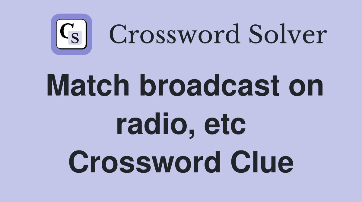 Match broadcast on radio, etc Crossword Clue